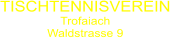 TISCHTENNISVEREIN Trofaiach Waldstrasse 9